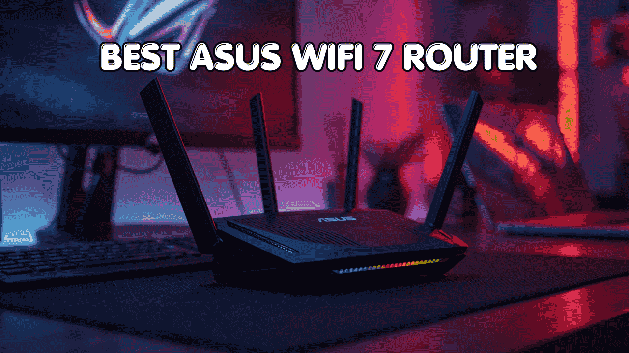 best ASUS WiFi 7 router