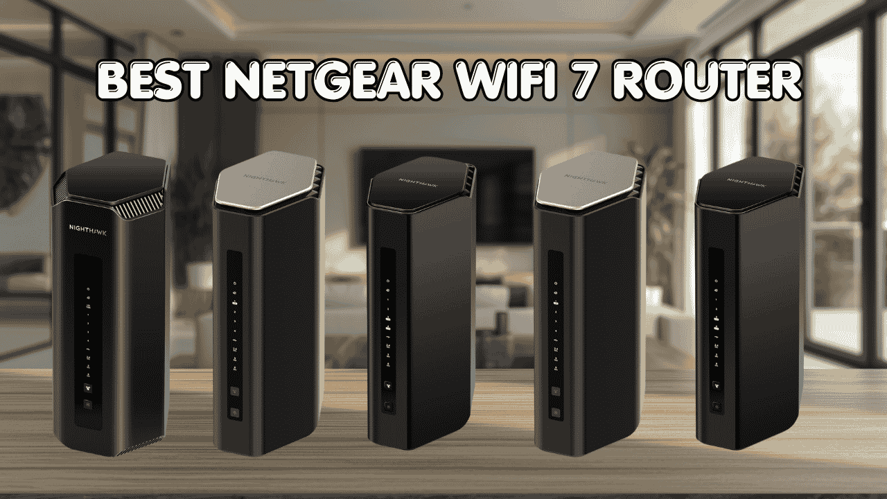 best NETGEAR WiFi 7 router