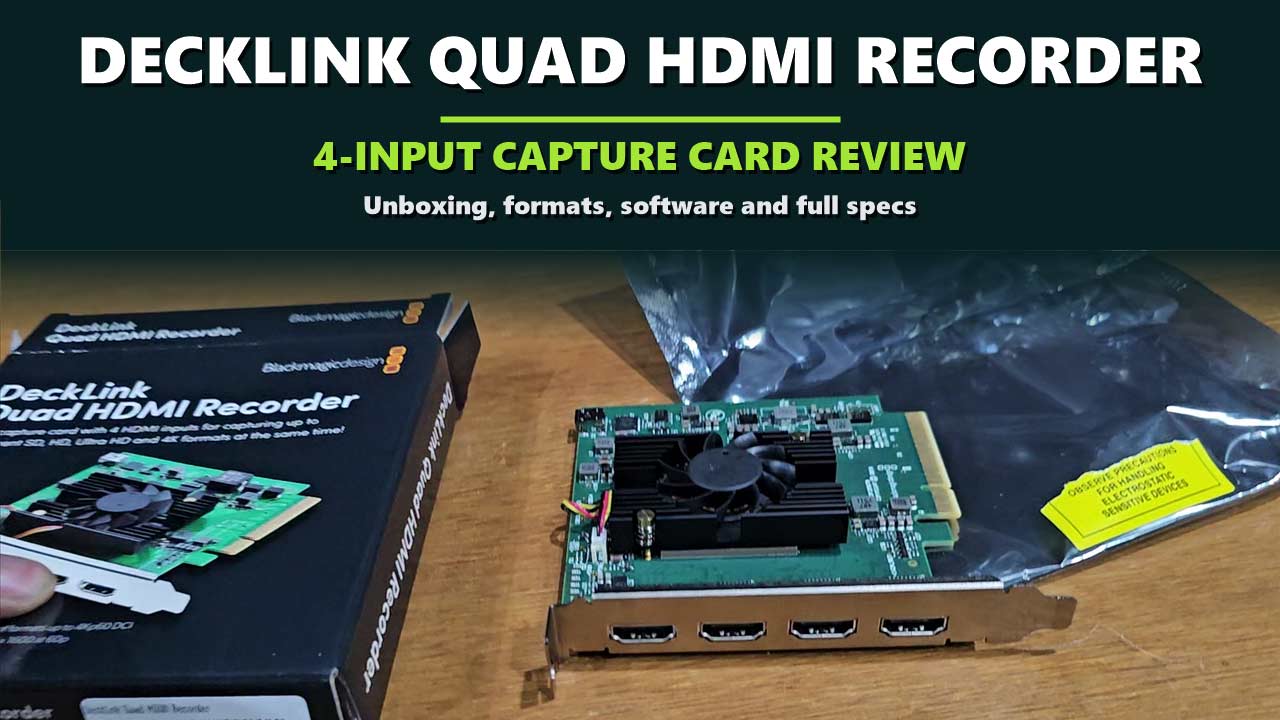 DeckLink Quad HDMI Recorder capture card review