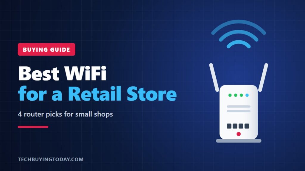 Best WiFi for a Retail Store: 4 Router Picks for Small Shops